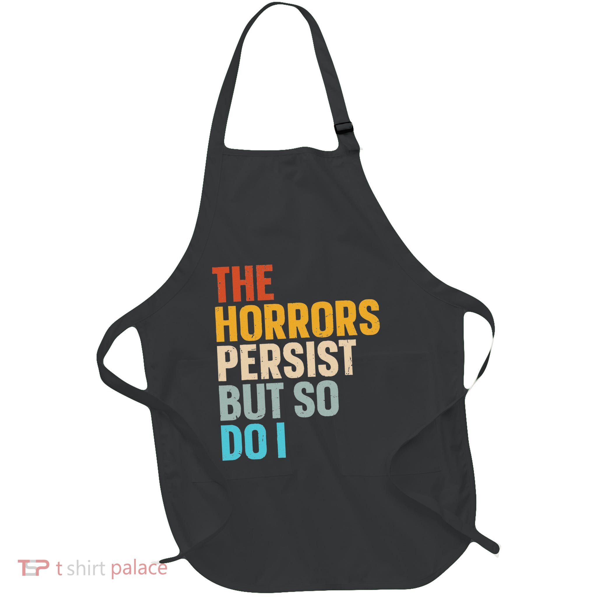 The Horrors Persist But So Do I Full-Length Apron With Pockets
