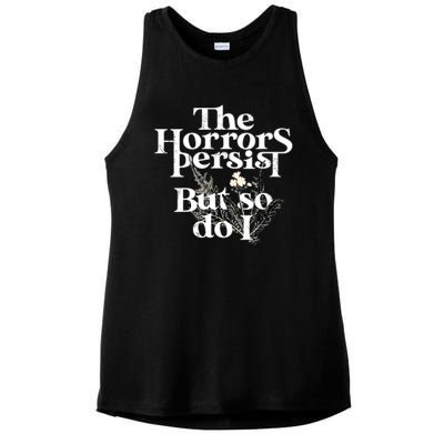 The Horrors Persist But So Do I Humor Flower Funny Ladies PosiCharge Tri-Blend Wicking Tank