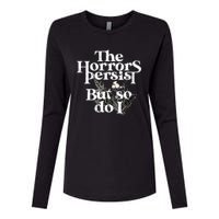 The Horrors Persist But So Do I Humor Flower Funny Womens Cotton Relaxed Long Sleeve T-Shirt