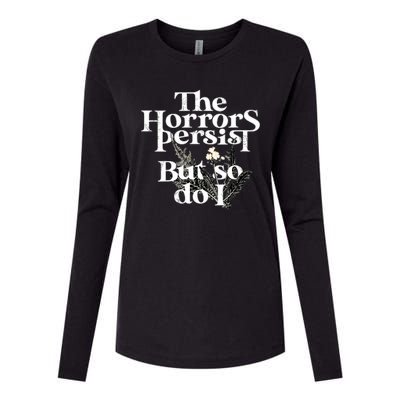 The Horrors Persist But So Do I Humor Flower Funny Womens Cotton Relaxed Long Sleeve T-Shirt