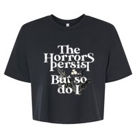 The Horrors Persist But So Do I Humor Flower Funny Bella+Canvas Jersey Crop Tee