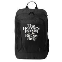 The Horrors Persist But So Do I Humor Flower Funny City Backpack