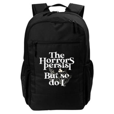 The Horrors Persist But So Do I Humor Flower Funny Daily Commute Backpack