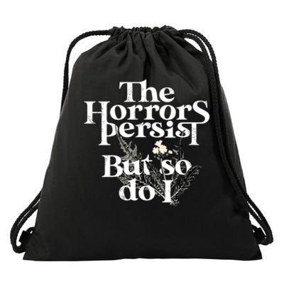 The Horrors Persist But So Do I Humor Flower Funny Drawstring Bag