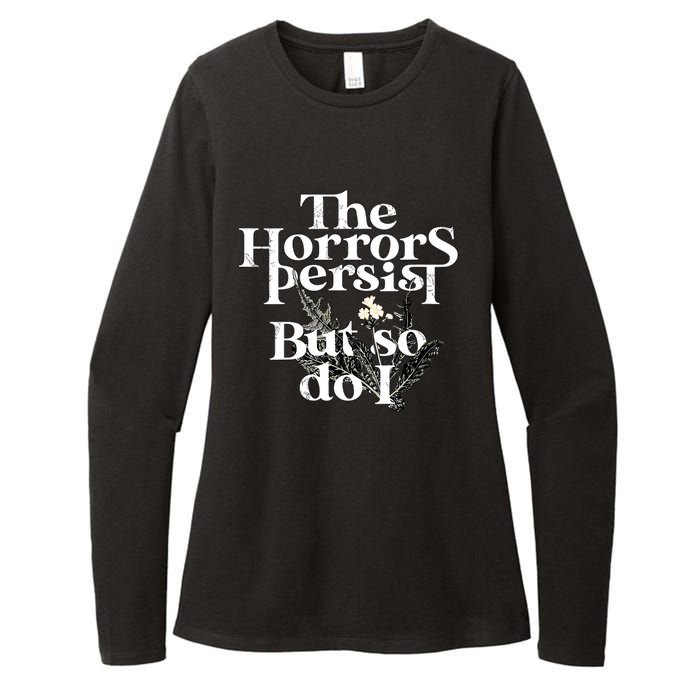 The Horrors Persist But So Do I Humor Flower Funny Womens CVC Long Sleeve Shirt