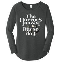 The Horrors Persist But So Do I Humor Flower Funny Women's Perfect Tri Tunic Long Sleeve Shirt