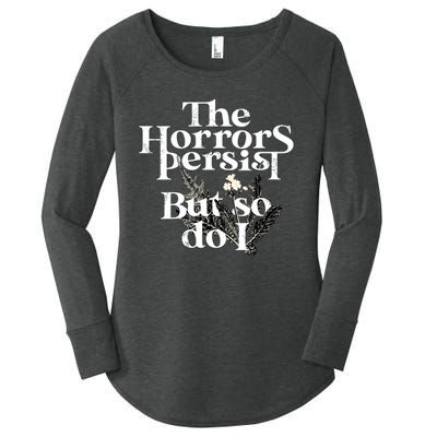 The Horrors Persist But So Do I Humor Flower Funny Women's Perfect Tri Tunic Long Sleeve Shirt