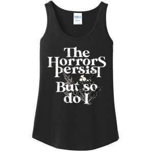 The Horrors Persist But So Do I Humor Flower Funny Ladies Essential Tank