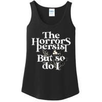 The Horrors Persist But So Do I Humor Flower Funny Ladies Essential Tank