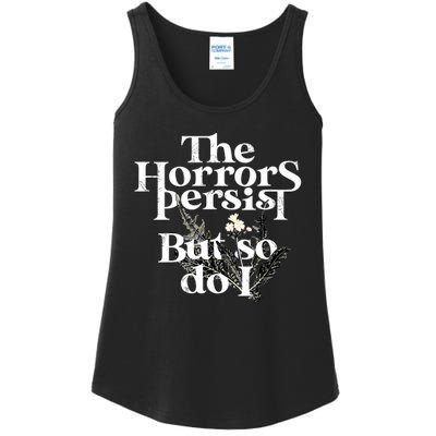 The Horrors Persist But So Do I Humor Flower Funny Ladies Essential Tank