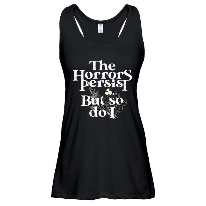 The Horrors Persist But So Do I Humor Flower Funny Ladies Essential Flowy Tank