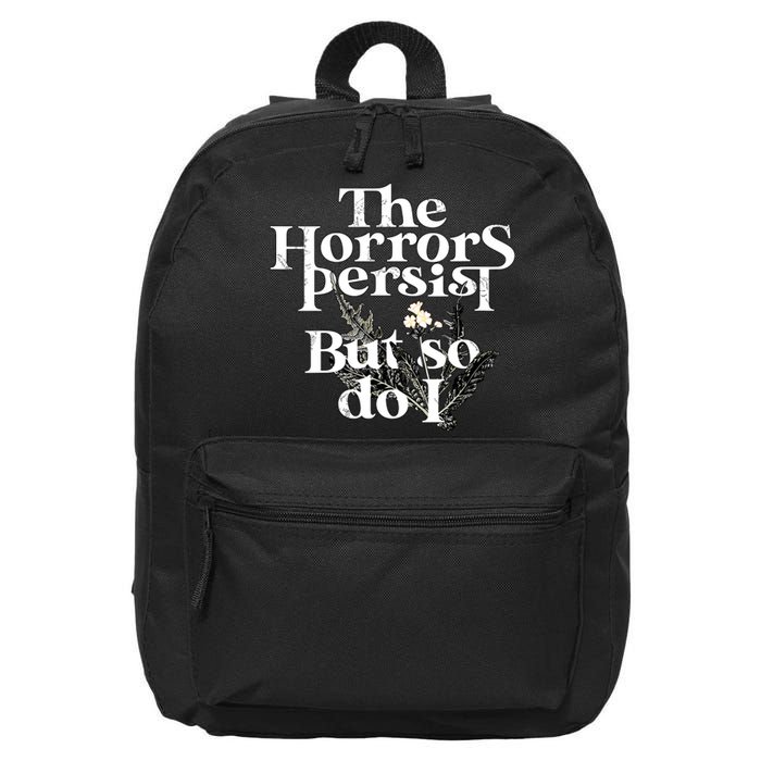 The Horrors Persist But So Do I Humor Flower Funny 16 in Basic Backpack