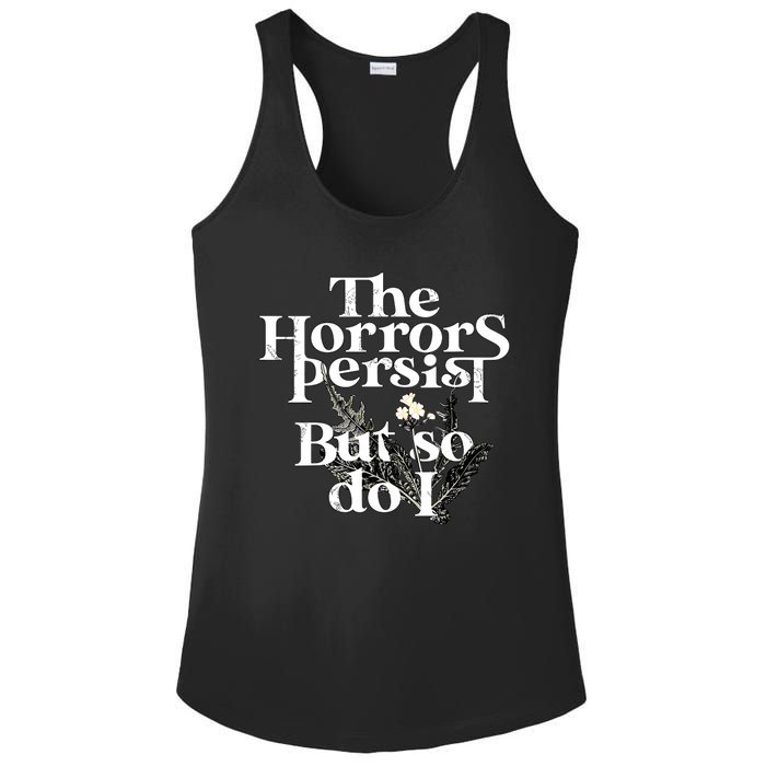 The Horrors Persist But So Do I Humor Flower Funny Ladies PosiCharge Competitor Racerback Tank