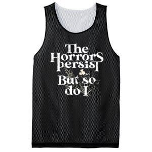 The Horrors Persist But So Do I Humor Flower Funny Mesh Reversible Basketball Jersey Tank