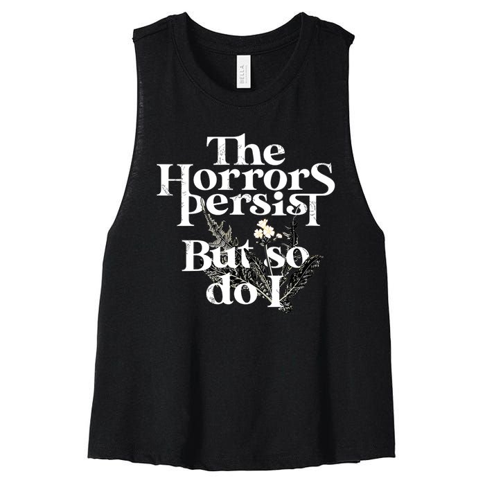 The Horrors Persist But So Do I Humor Flower Funny Women's Racerback Cropped Tank