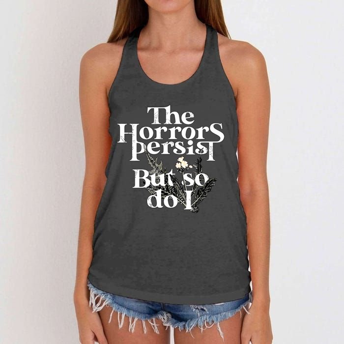 The Horrors Persist But So Do I Humor Flower Funny Women's Knotted Racerback Tank