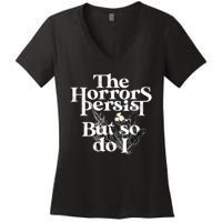 The Horrors Persist But So Do I Humor Flower Funny Women's V-Neck T-Shirt