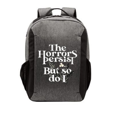 The Horrors Persist But So Do I Humor Flower Funny Vector Backpack