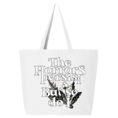 The Horrors Persist But So Do I Humor Flower Funny 25L Jumbo Tote