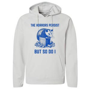 The Horrors Persist But So Do I Funny Opossum Performance Fleece Hoodie