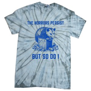 The Horrors Persist But So Do I Funny Opossum Tie-Dye T-Shirt