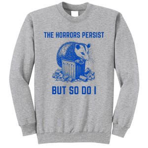 The Horrors Persist But So Do I Funny Opossum Tall Sweatshirt