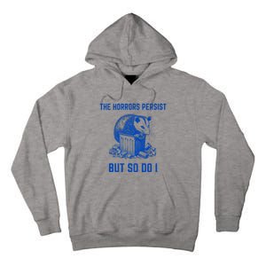 The Horrors Persist But So Do I Funny Opossum Tall Hoodie