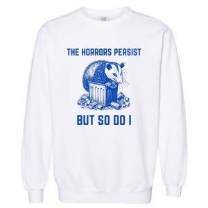 The Horrors Persist But So Do I Funny Opossum Garment-Dyed Sweatshirt