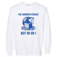 The Horrors Persist But So Do I Funny Opossum Garment-Dyed Sweatshirt