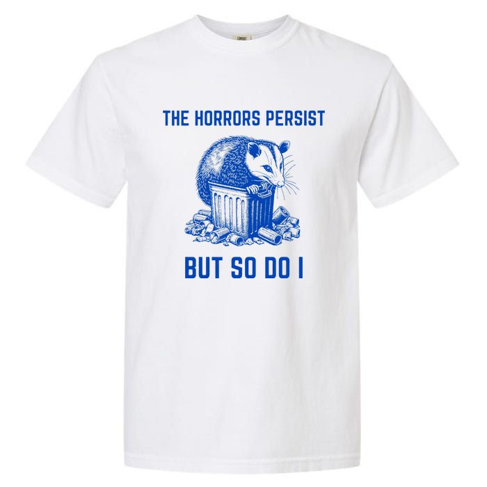 The Horrors Persist But So Do I Funny Opossum Garment-Dyed Heavyweight T-Shirt