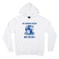 The Horrors Persist But So Do I Funny Opossum Hoodie