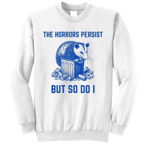 The Horrors Persist But So Do I Funny Opossum Sweatshirt