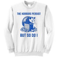 The Horrors Persist But So Do I Funny Opossum Sweatshirt