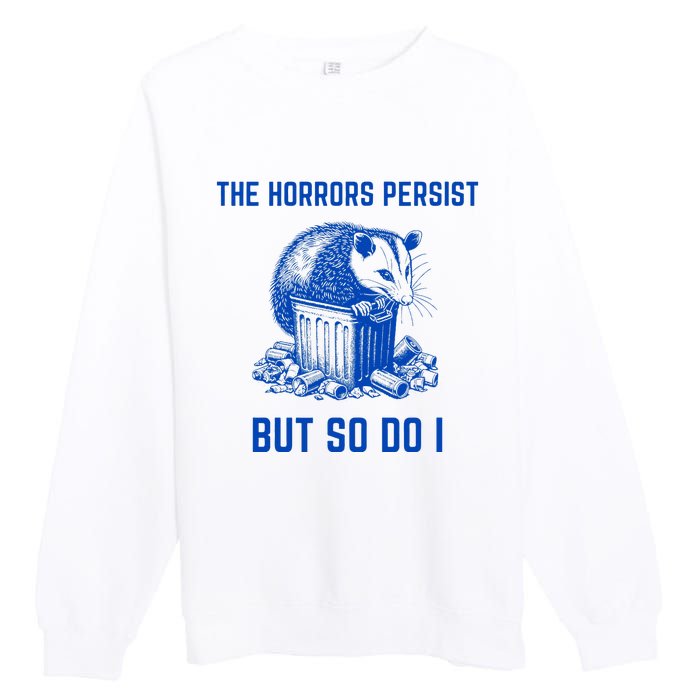 The Horrors Persist But So Do I Funny Opossum Premium Crewneck Sweatshirt