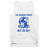 The Horrors Persist But So Do I Funny Opossum Tank Top