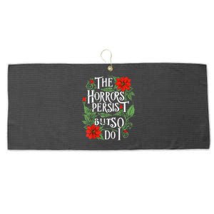 The Horrors Persist But So Do I Funny Humor Flower Large Microfiber Waffle Golf Towel