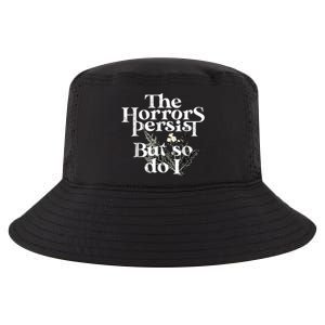 The Horrors Persist But So Do I Humor Flower Funny Cool Comfort Performance Bucket Hat