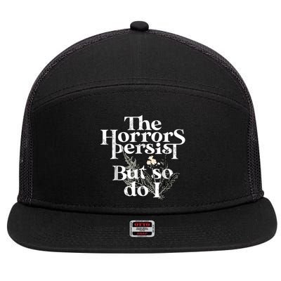 The Horrors Persist But So Do I Humor Flower Funny 7 Panel Mesh Trucker Snapback Hat