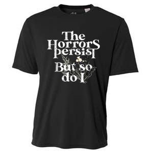 The Horrors Persist But So Do I Humor Flower Funny Cooling Performance Crew T-Shirt