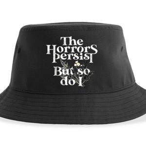 The Horrors Persist But So Do I Humor Flower Funny Sustainable Bucket Hat