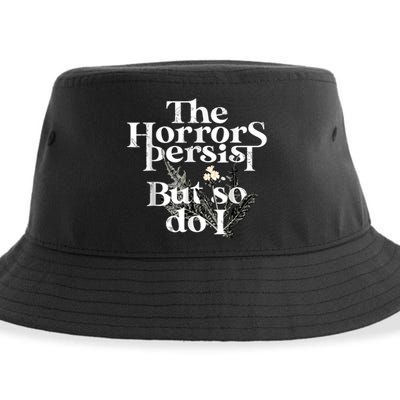 The Horrors Persist But So Do I Humor Flower Funny Sustainable Bucket Hat