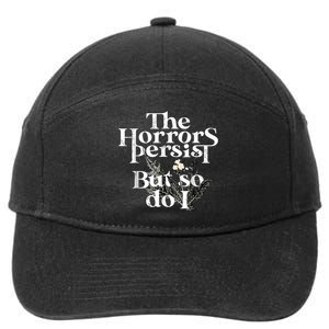 The Horrors Persist But So Do I Humor Flower Funny 7-Panel Snapback Hat