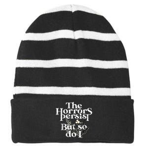 The Horrors Persist But So Do I Humor Flower Funny Striped Beanie with Solid Band