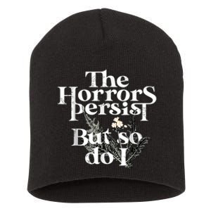 The Horrors Persist But So Do I Humor Flower Funny Short Acrylic Beanie