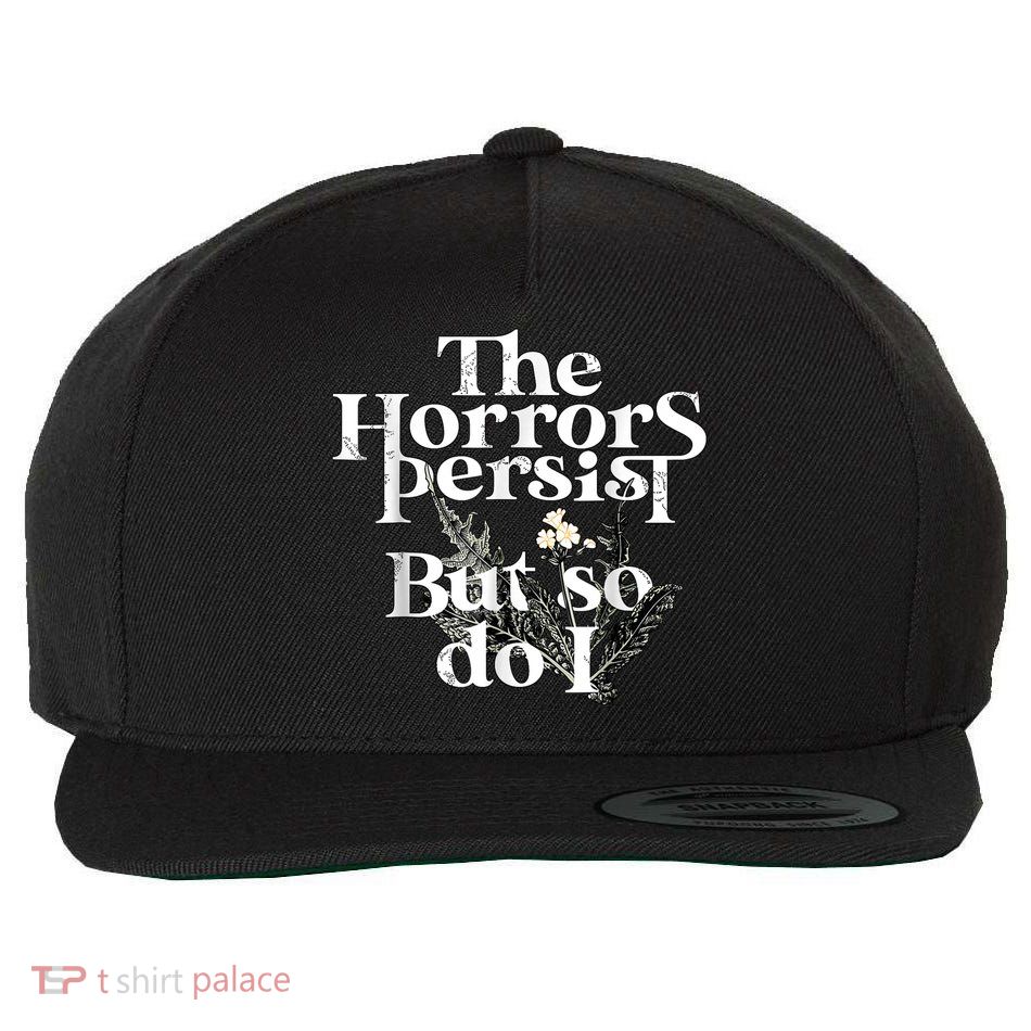 The Horrors Persist But So Do I Humor Flower Funny Wool Snapback Cap