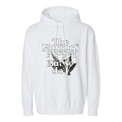 The Horrors Persist But So Do I Humor Flower Funny Garment-Dyed Fleece Hoodie