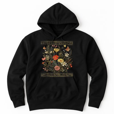 The Horrors Persist But So Do I Humor Funny Flower Design Hoodie