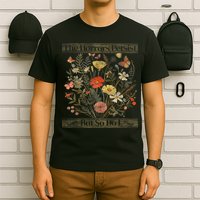 The Horrors Persist But So Do I Humor Funny Flower Design T-Shirt