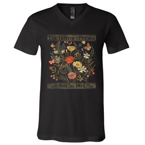 The Horrors Persist But So Do I Humor Funny Flower Design V-Neck T-Shirt