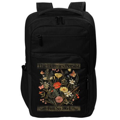 The Horrors Persist But So Do I Humor Funny Flower Design Impact Tech Backpack